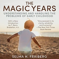 the Magic Years: Understanding and Handling Problems of Early Childhood