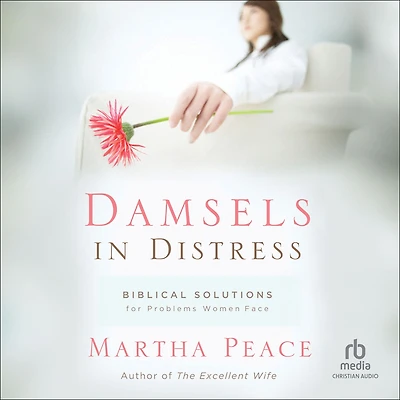Damsels Distress: Biblical Solutions for Problems Women Face