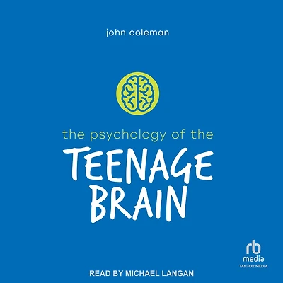 the Psychology of Teenage Brain