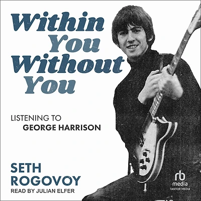 Within You Without You: Listening to George Harrison