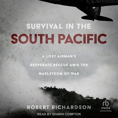Survival the South Pacific: A Lost Airman's Desperate Rescue amid Maelstrom of War