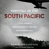 Survival the South Pacific: A Lost Airman's Desperate Rescue amid Maelstrom of War