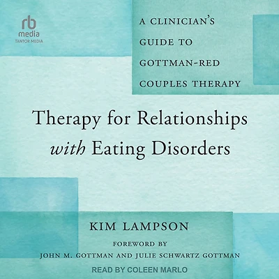 Therapy for Relationships with Eating Disorders: A Clinician's Guide to Gottman-RED Couples