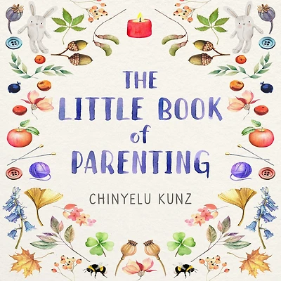 The Little Book of Parenting: How to Nurture Your Child Their Full Potential