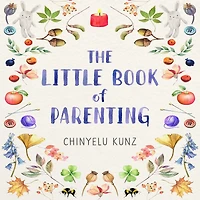 The Little Book of Parenting: How to Nurture Your Child Their Full Potential
