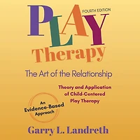 Play Therapy: the Art of Relationship
