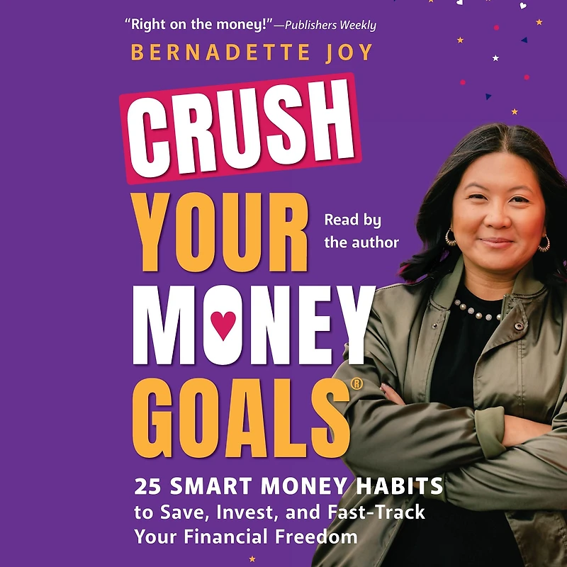 CRUSH Your Money Goals: 25 Smart Habits to Save, Invest, and Fast-Track Financial Freedom