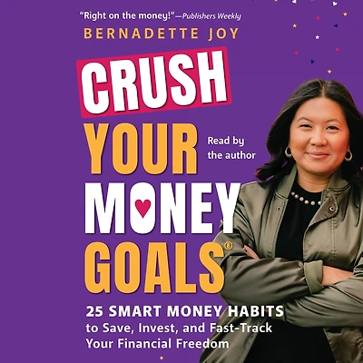 CRUSH Your Money Goals: 25 Smart Habits to Save, Invest, and Fast-Track Financial Freedom