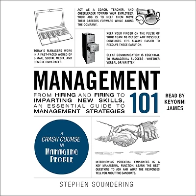 Management 101: From Hiring and Firing to Imparting New Skills, an Essential Guide Strategies