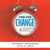 Time for Change: Four Essential Skills Transformational School and District Leaders (Educational Leadership Development Change Management)