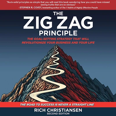 The Zigzag Principle: Goal Setting Strategy that will Revolutionize Your Business and Life