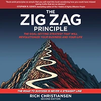 The Zigzag Principle: Goal Setting Strategy that will Revolutionize Your Business and Life
