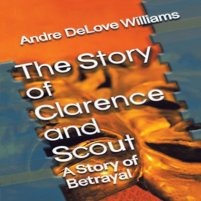The Story of Clarence and Scout, A Betrayal