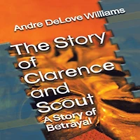The Story of Clarence and Scout, A Betrayal
