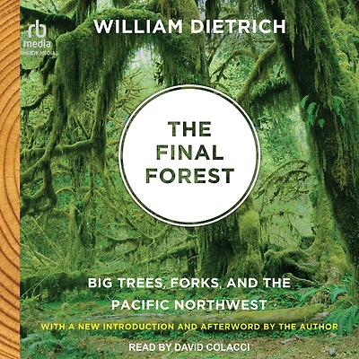 the Final Forest: Big Trees, Forks, and Pacific Northwest