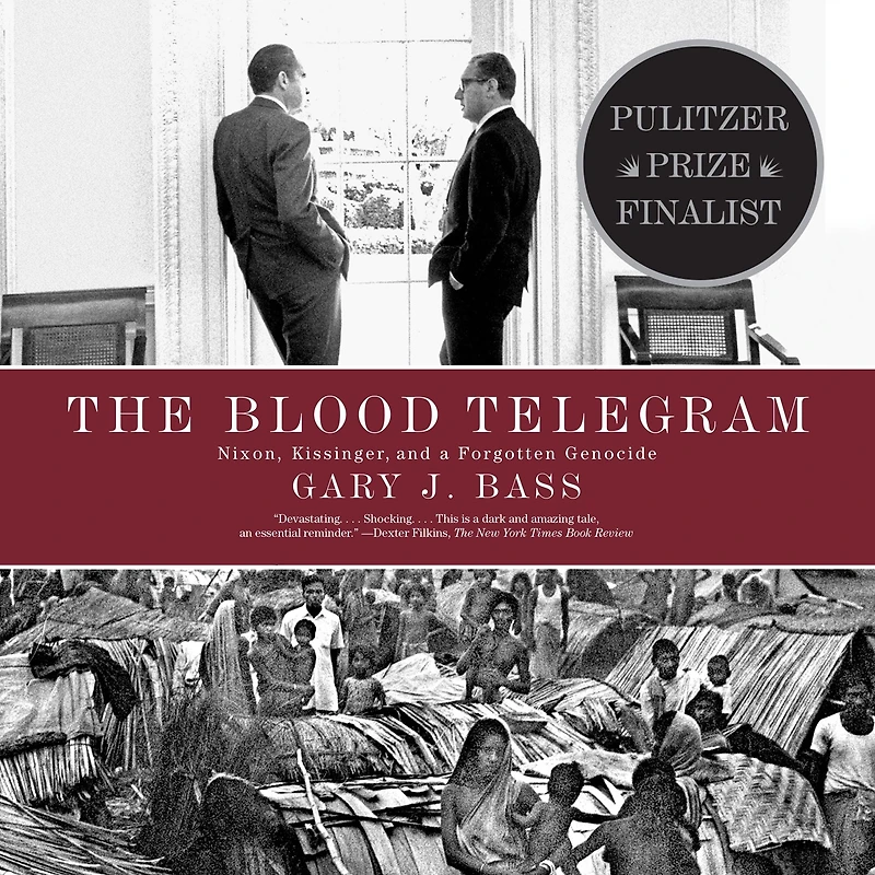 The Blood Telegram: Nixon, Kissinger, and a Forgotten Genocide