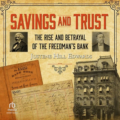 Savings and Trust: the Rise Betrayal of Freedman's Bank