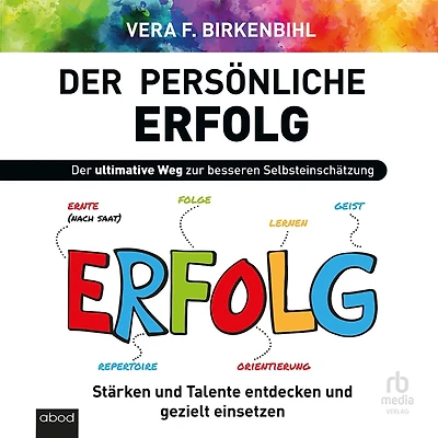 Der persönliche Erfolg: Stärken und Talente entdecken und gezielt einsetzen
