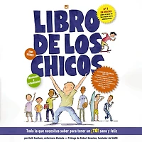 El libro de los chicos: Todo lo que necesitas saber para tener un ¡tú! sano y feliz
