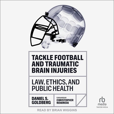Tackle Football and Traumatic Brain Injuries: Law, Ethics, Public Health