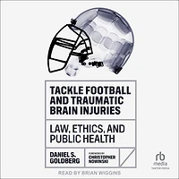 Tackle Football and Traumatic Brain Injuries: Law, Ethics, Public Health
