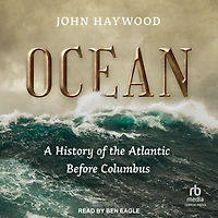 Ocean: A History of the Atlantic Before Columbus