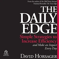 The Daily Edge: Simple Strategies to Increase Efficiency and Make an Impact Every Day