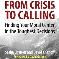 From Crisis to Calling: Finding Your Moral Center the Toughest Decisions