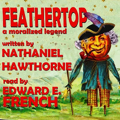Feathertop: A Moralized Legend (Illustrated)
