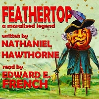 Feathertop: A Moralized Legend (Illustrated)