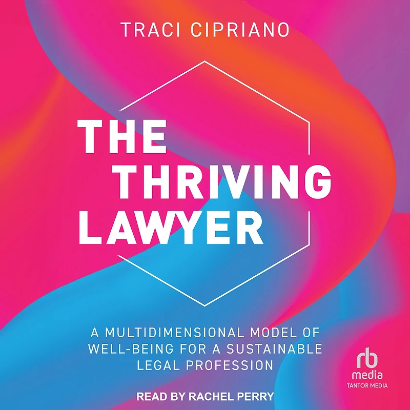 The Thriving Lawyer: a Multidimensional Model of Well-Being for Sustainable Legal Profession