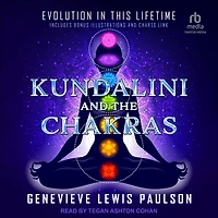 Kundalini & the Chakras: Evolution this Lifetime