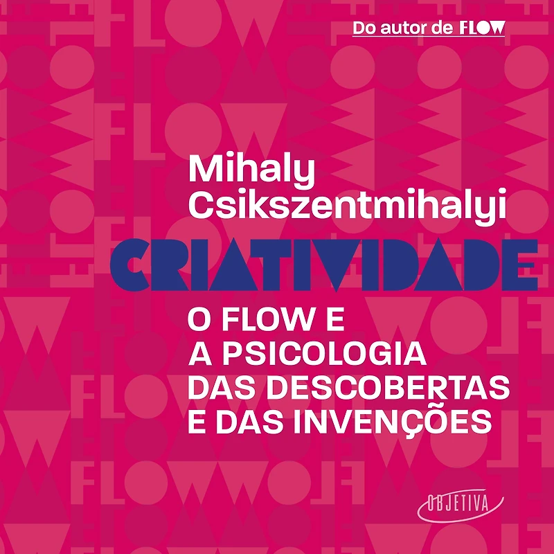 Criatividade: O flow e a psicologia das descobertas invenções
