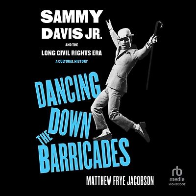 Dancing Down the Barricades: Sammy Davis Jr. and Long Civil Rights Era