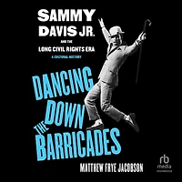 Dancing Down the Barricades: Sammy Davis Jr. and Long Civil Rights Era