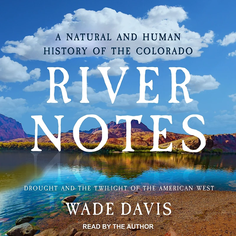 River Notes: Drought and the Twilight of American West - A Natural Human History Colorado