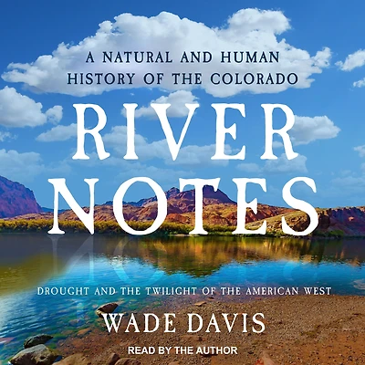 River Notes: Drought and the Twilight of American West - A Natural Human History Colorado