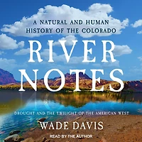 River Notes: Drought and the Twilight of American West - A Natural Human History Colorado