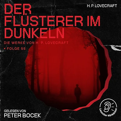 Der Flüsterer im Dunkeln (Die Werke von H. P. Lovecraft, Folge 55)