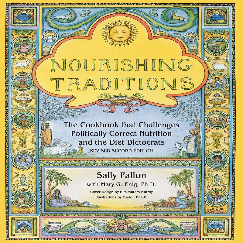 Nourishing Traditions: the Cookbook that Challenges Politically Correct Nutrition and Diet Dictocrats