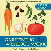 Gardening Without Work: For the Aging, Busy, and Indolent