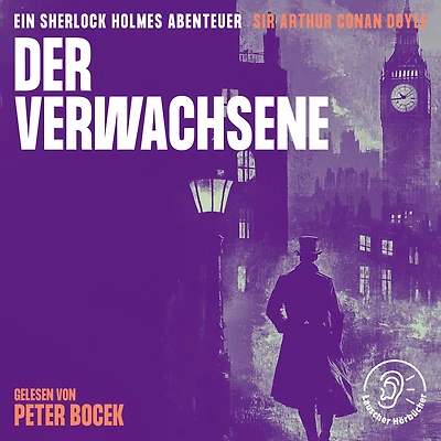 Der Verwachsene: Ein Sherlock Holmes Abenteuer