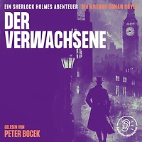 Der Verwachsene: Ein Sherlock Holmes Abenteuer