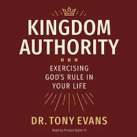 Kingdom Authority: Exercising God's Rule Your Life