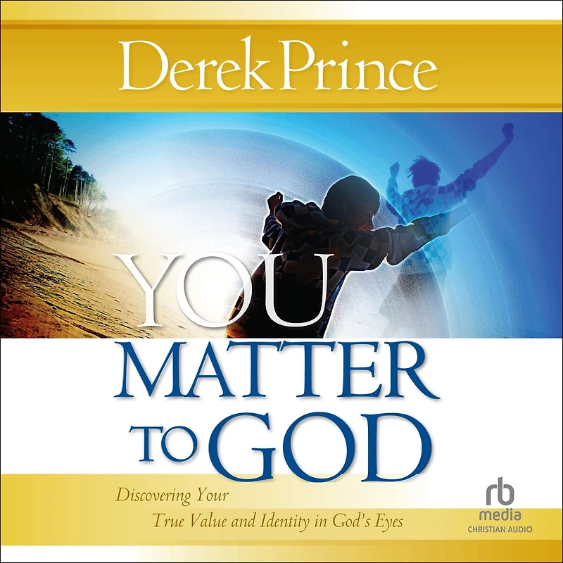 You Matter to God: Discovering Your True Value and Identity God's Eyes
