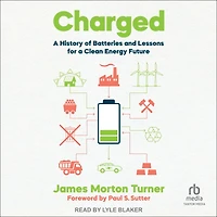 Charged: a History of Batteries and Lessons for Clean Energy Future