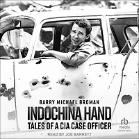 Indochina Hand: Tales of a CIA Case Officer