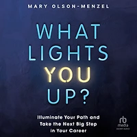 What Lights You Up?: Illuminate Your Path and Take the Next Big Step Career