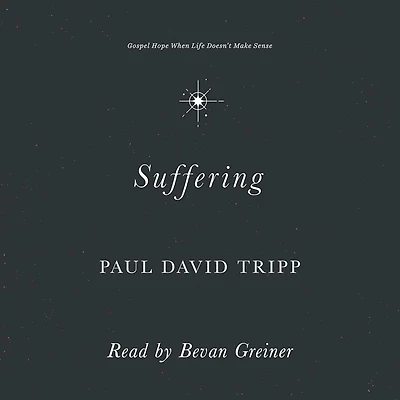 Suffering: Gospel Hope When Life Doesn't Make Sense