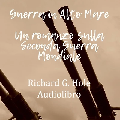 Guerra in Alto Mare. Un romanzo sulla Seconda Guerra Mondiale